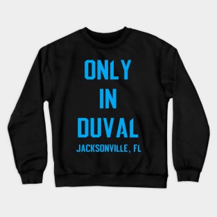 Only In Duval Crewneck Sweatshirt